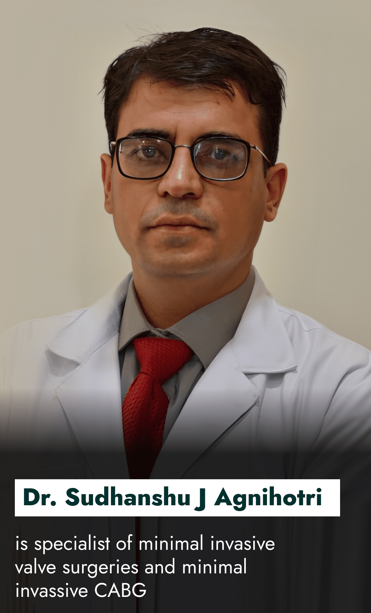 Dr. Sudhanshu J. Agnihotri one of the best cardiac surgeon in indore for all complicated cardiac surgeries.