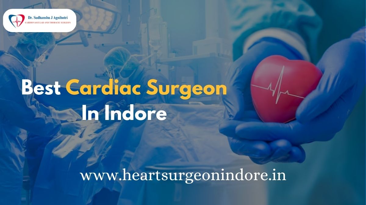 Best Cardiac Surgeon In Indore