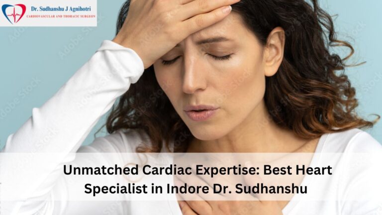 Unmatched Cardiac Expertise: Best Heart Specialist in Indore Dr. Sudhanshu 