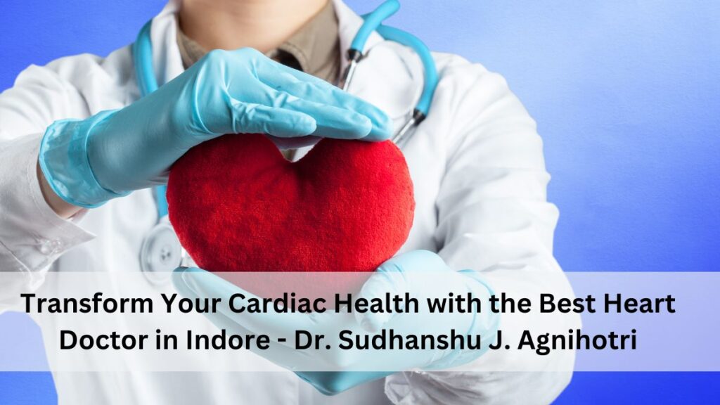 Best Heart Doctor in Indore