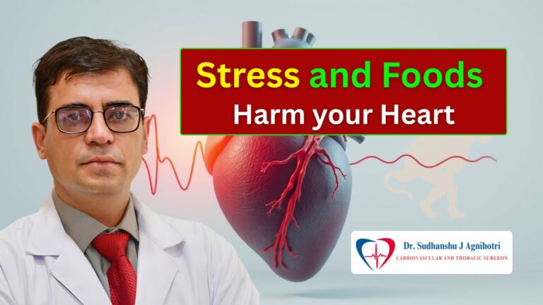 How Stress and Food Damage Your Heart | Expert Advice by Dr. Sudhanshu J. Agnihotri
